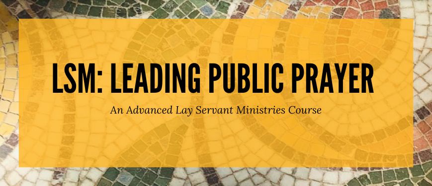Lay Servant Ministries Leading Public Prayer