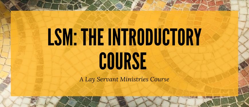 Lay Servant Ministries the Introductory Course