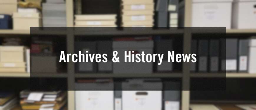 Archives & History News
